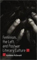 Feminism, the Left, and Postwar Literary Culture