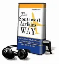 The Southwest Airlines Way: Using the Power of Relationships to Achieve High Performance