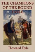 The Story of the Champions of the Round Table (Illustrated)