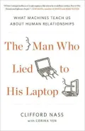 The Man Who Lied to His Laptop: What Machines Teach Us about Human Relationships