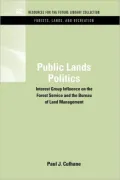 Public Lands Politics: Interest Group Influence on the Forest Service and the Bureau of Land Management