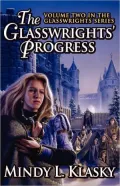 The Glasswrights' Progress (Volume Two in the Glasswrights Series)