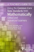 A Teacher's Guide to Using the Common Core State Standards with Mathematically Gifted and Advanced Learners