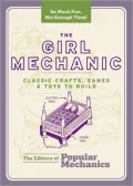 The Girl Mechanic: Classic Crafts, Games & Toys to Build (PagePerfect NOOK Book)