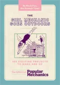 The Girl Mechanic Goes Outdoors: 160 Exciting Projects to Make and Do (PagePerfect NOOK Book)