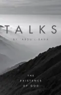 Talks by 'Abdu'L-Baha