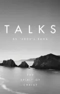 Talks by 'abdu'l-Baha'