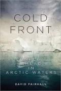 Cold Front: Conflict Ahead in Arctic Waters