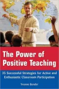 The Power of Positive Teaching: 35 Successful Strategies for Active and Enthusiastic Classroom Participation