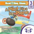 A Pilot Flies Her Plane Read & Sing Along [Includes 3 Songs]