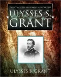 The Complete Personal Memoirs of Ulysses S. Grant