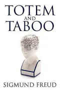 Totem and Taboo (Barnes & Noble Digital Library): Resemblances between the Psychic Lives of Savages and Neurotics