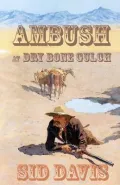 Ambush at Dry Bone Gulch