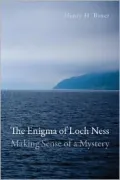 The Enigma of Loch Ness: Making Sense of a Mystery