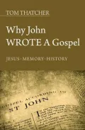 Why John Wrote a Gospel: Jesus - Memory - History