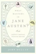 What Matters in Jane Austen?: Twenty Crucial Puzzles Solved
