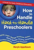 How to Handle Hard-to-Handle Preschoolers: A Guide for Early Childhood Educators