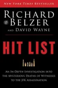 Hit List: An In-Depth Investigation into the Mysterious Deaths of Witnesses to the JFK Assassination