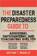 The Disaster Preparedness Guide to Assessing, Safeguarding, and Evacuating Shelter