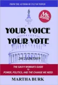 Your Voice, Your Vote: The Savvy Woman's Guide to Power, Politics, and the Change We Need