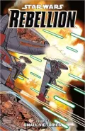 Star Wars: Rebellion Vol. 3 -- Small Victories