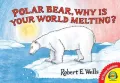 Polar Bear, Why Is Your World Melting?