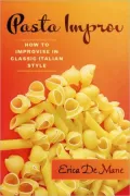 Pasta Improv: How to Improvise in Classic Italian Style