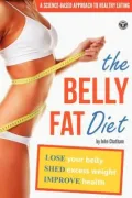 The Belly Fat Diet: Lose Your Belly, Shed Excess Weight, Improve Health