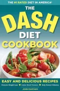The DASH Diet Health Plan Cookbook: Easy and Delicious Recipes to Promote Weight Loss, Lower Blood Pressure and Help Prevent Diabetes