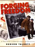 Forging Freedom: A True Story of Heroism During the Holocaust