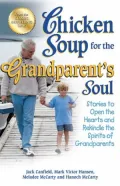 Chicken Soup for the Grandparent's Soul: Stories to Open the Hearts and Rekindle the Spirits of Grandparents