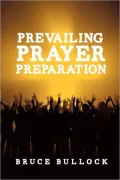 Prevailing Prayer Preparation
