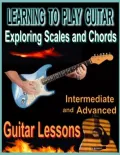 Learning to Play Guitar : Exploring Chords and Scales: Exploring Chords and Scales