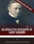 An Interactive Biography of Harry Houdini (Enhanced Edition)