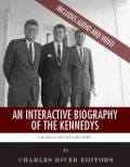 An Interactive Biography of the Kennedys: John, Jackie, Robert, and Ted Kennedy (Enhanced Edition)