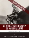 An Interactive Biography of Amelia Earhart (Enhanced Edition)