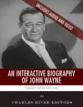 An Interactive Biography of John Wayne (Enhanced Edition)