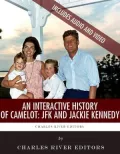 An Interactive History of Camelot: John F. Kennedy & Jackie Kennedy (Enhanced Edition)