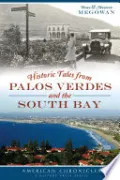 Historic Tales from Palos Verdes and the South Bay