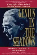 Genius in the Shadows: A Biography of Leo Szilard, the Man Behind the Bomb