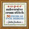 Super Subversive Cross Stitch