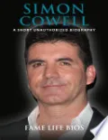 Simon Cowell A Short Unauthorized Biography by Fame Life Bios — book cover