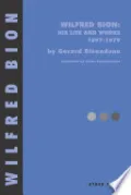 Wilfred Bion: His Life and Works