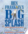 Ben Franklin's Big Splash