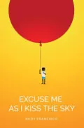 Excuse Me As I Kiss the Sky