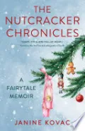 The Nutcracker Chronicles by Janine Kovac — book cover