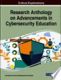 Research Anthology on Advancements in Cybersecurity Education