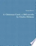 A Christmas Carol : a 1843 novella by Charles Dickens