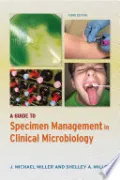 A Guide to Specimen Management in Clinical Microbiology