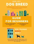 Book cover of Dog Breed Guide For Beginners